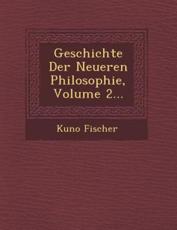 Geschichte Der Neueren Philosophie, Volume 2... - Kuno Fischer