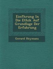 Einf Hrung in Die Ethik Auf Grundlage Der Erfahrung - Gerard Heymans (author)