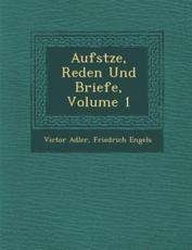 Aufs Tze, Reden Und Briefe, Volume 1 - Victor Adler, Friedrich Engels