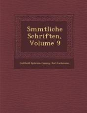 S Mmtliche Schriften, Volume 9 - Gotthold Ephraim Lessing, Karl Lachmann