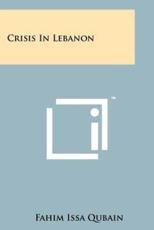 Crisis in Lebanon - Fahim Issa Qubain (author)