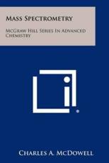 Mass Spectrometry - Charles A McDowell (editor)