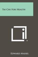 Tai Chi for Health - Edward Maisel (author)