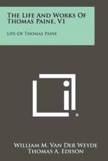 The Life and Works of Thomas Paine, V1 - William M Van Der Weyde (editor), Professor Thomas A Edison (introduction)