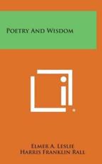 Poetry and Wisdom - Elmer a Leslie, Harris Franklin Rall (editor)
