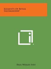 Elements of Retail Salesmanship - Paul Wesley Ivey (author)