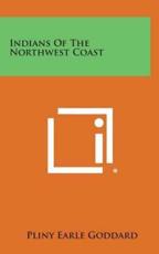 Indians of the Northwest Coast - Pliny Earle Goddard (author)