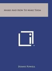Masks and How to Make Them - Doane Powell (author)