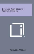 Revival and Other Short Stories - Roxylea Melas (author)