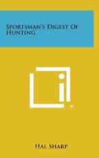 Sportsman's Digest of Hunting - Hal Sharp (author)