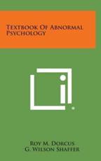 Textbook of Abnormal Psychology - Roy M Dorcus, G Wilson Shaffer, Knight Dunlap (foreword)