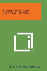 Studies in Islamic Cultural History - G E Von Grunebaum