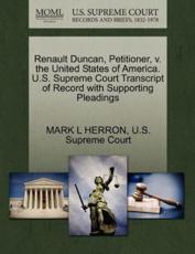 Renault Duncan, Petitioner, v. the United States of America. U.S. Supreme Court Transcript of Record with Supporting Pleadings - HERRON, MARK L