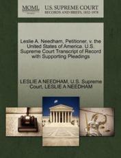 Leslie A. Needham, Petitioner, v. the United States of America. U.S. Supreme Court Transcript of Record with Supporting Pleadings - NEEDHAM, LESLIE A