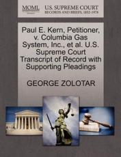 Paul E. Kern, Petitioner, v. Columbia Gas System, Inc., et al. U.S. Supreme Court Transcript of Record with Supporting Pleadings - ZOLOTAR, GEORGE