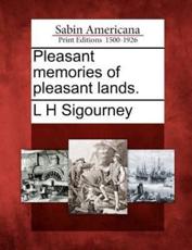 Pleasant Memories of Pleasant Lands. - Sigourney, L. H.