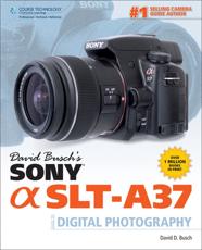 David Busch's Sony [Alpha] SLT-A37 - David D Busch