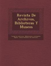 Revista De Archivos, Bibliotecas Y Museos - Cuerpo De Archiveros (author)