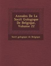 Annales De La Soci T G Ologique De Belgique, Volume 22 - Soci T (creator)