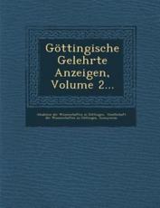 Gottingische Gelehrte Anzeigen, Volume 2... - Akademie Der Wissenschaften in Gottinge (creator), Gesellschaft Der Wissenschaften Zu Gott (creator), Gottingische Zeitungen Von Gelchrten Sa (creator)