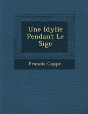 Une Idylle Pendant Le Si GE - Francois Coppe (author)