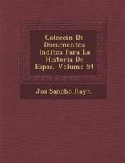 Colecci N De Documentos in Ditos Para La Historia De Espa A, Volume 54 - Jos Ray N (author)