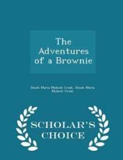 The Adventures of a Brownie - Scholar's Choice Edition - Dinah Maria Mulock Craik (author)