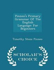 Pinneo's Primary Grammar of the English Language - Timothy Stone Pinneo (author)