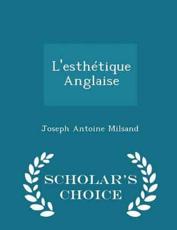 L'Esthetique Anglaise - Scholar's Choice Edition - Joseph Antoine Milsand (author)