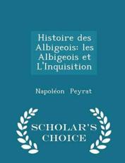Histoire Des Albigeois - Napoleon Peyrat (author)