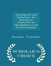 Hexenspruch Und Zauberbann - Hermann Frischbier (author)