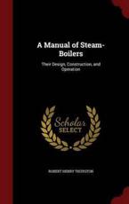A Manual of Steam-Boilers - Robert Henry Thurston