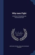 Why Men Fight - Bertrand Russell (author), Willard Dickerman Straight (author)