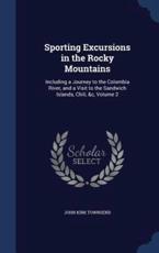 Sporting Excursions in the Rocky Mountains - John Kirk Townsend
