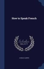 How to Speak French - Achille Albites