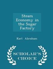 Steam Economy in the Sugar Factory - Scholar's Choice Edition