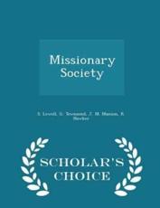 Missionary Society - Scholar's Choice Edition - S Lowell (author)