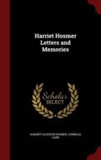 Harriet Hosmer Letters and Memories - Harriet Goodhue Hosmer, Cornelia Carr