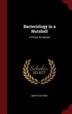 Bacteriology in a Nutshell - Mary Eliza Reid