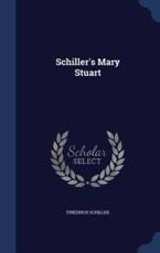 Schiller's Mary Stuart - Friedrich Schiller