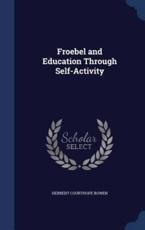 Froebel and Education Through Self-Activity - Herbert Courthope Bowen