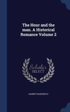 The Hour and the Man. A Historical Romance Volume 2 - Harriet Martineau