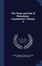 Town and City of Waterbury, Connecticut, Volume 3 - Anderson, Joseph (Norfolk State University California State University, Sacramento Norfolk State University California State University, Sacramento Norfolk State University California State University, Sacramento Norfolk State University Norfolk State Uni