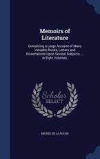 Memoirs of Literature - Michel De La Roche