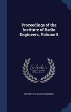 Proceedings of the Institute of Radio Engineers, Volume 8 - Institute Of Radio Engineers