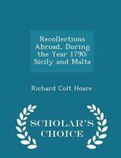 Recollections Abroad, During the Year 1790 - Richard Colt Hoare (author)
