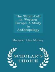 The Witch-Cult in Western Europe - Margaret Alice Murray