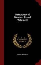 Retrospect of Western Travel Volume 2 - Harriet Martineau