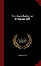 Psychopathology of Everyday Life - Sigmund Freud
