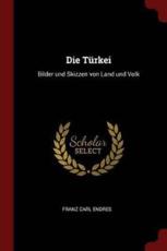 Die Turkei - Endres, Franz Carl